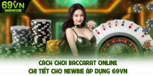 Cách chơi Baccarat online
