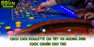 Cách chơi Roulette