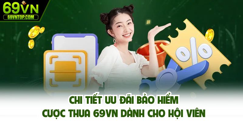 Chi tiết ưu đãi bảo hiểm cược thua 69vn dành cho hội viên