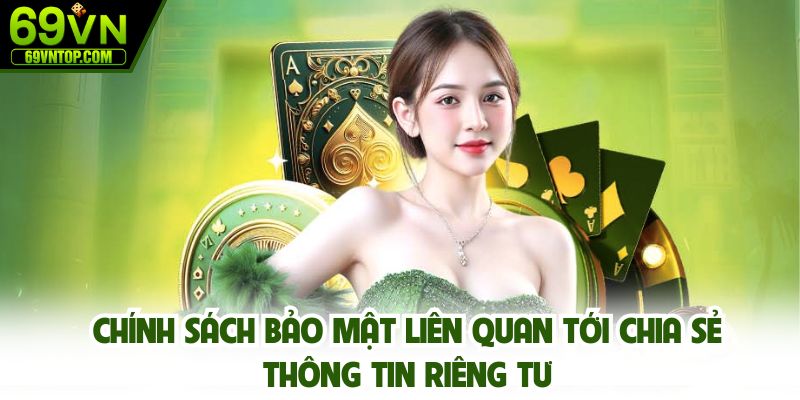 Chính sách bảo mật liên quan tới chia sẻ thông tin riêng tư