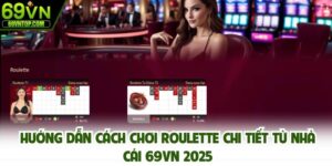 Hướng dẫn cách chơi Roulette