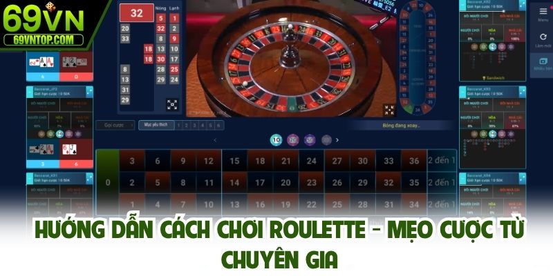 Hướng dẫn cách chơi Roulette - Mẹo cược từ chuyên gia