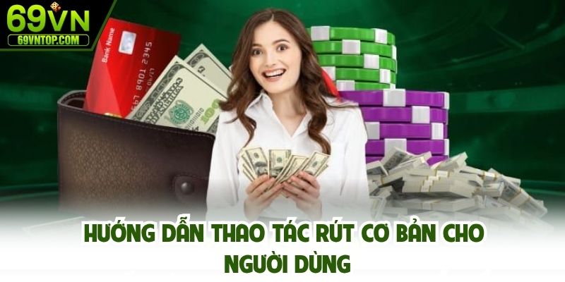 Hướng dẫn thao tác rút cơ bản cho người dùng