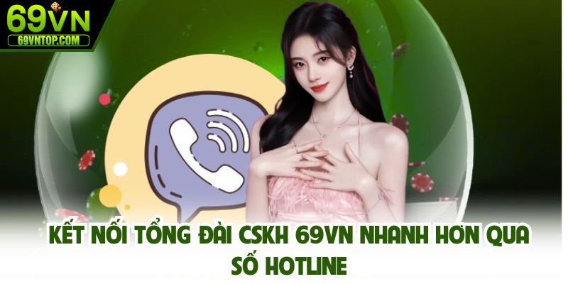 Kết nối tổng đài CSKH 69vn nhanh hơn qua số hotline