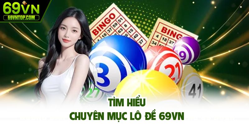 Lô đề 69vn cung cấp nhiều dịch vụ thú vị