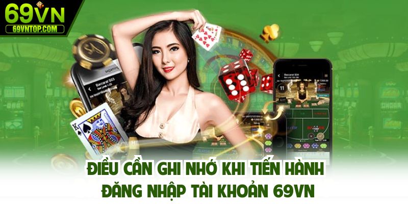 Điều cần ghi nhớ khi tiến hành truy vấn tài khoản 69VN