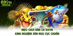 Mẹo chơi bắn cá 69vn