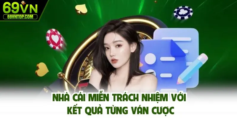 Nhà cái miễn trách nhiệm với kết quả từng ván cược
