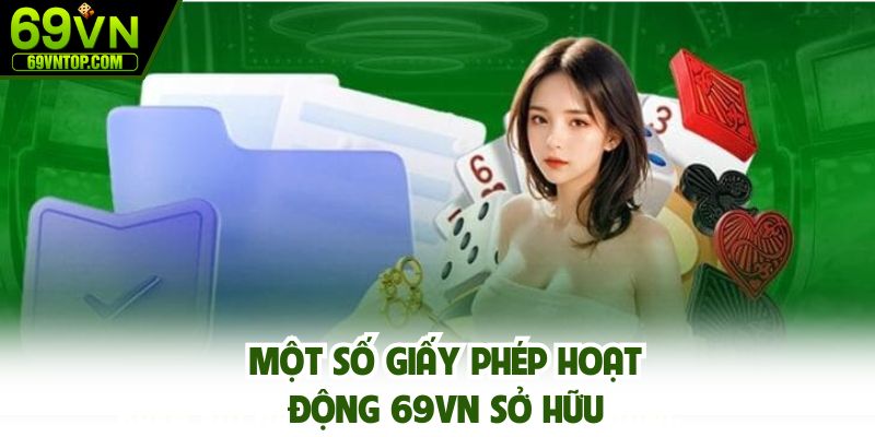 Một số giấy phép hoạt động 69vn sở hữu