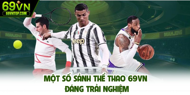 Một số sảnh thể thao 69vn đáng trải nghiệm