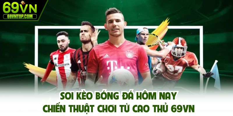 Soi kèo bóng đá hôm nay