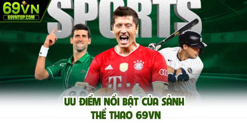 Ưu điểm nổi bật của sảnh thể thao 69vn